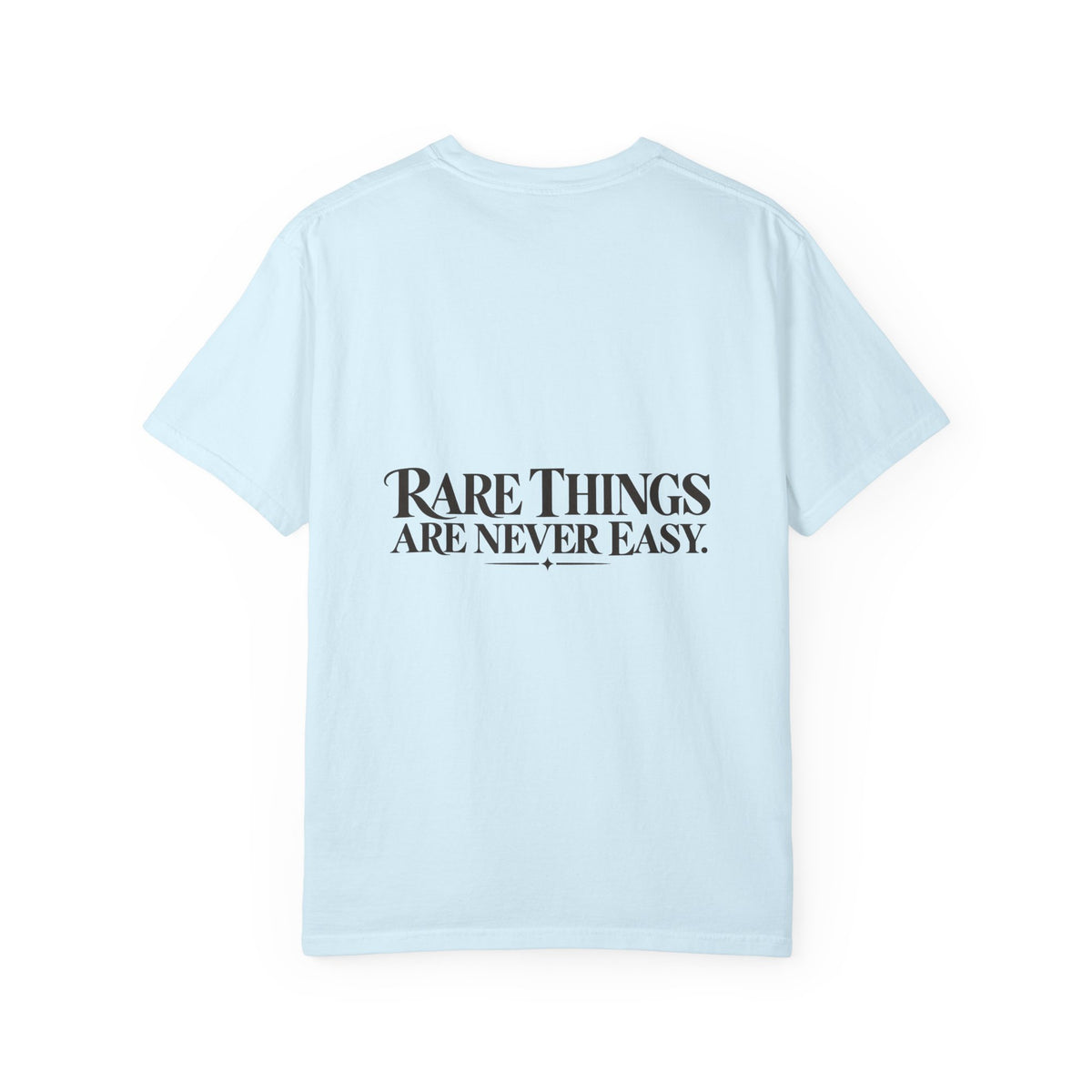 Rare Things Are Never Easy Inspirational T-Shirt
